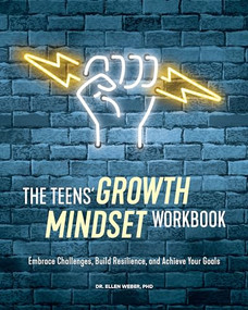 The Teens' Growth Mindset Workbook (Embrace Challenges, Build Resilience, and Achieve Your Goals) by Dr. Ellen Weber PhD, 9781647398262