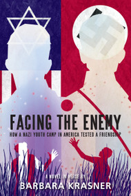 Facing the Enemy (How a Nazi Youth Camp in America Tested a Friendship) by Barbara Krasner, 9781662680250
