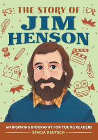 The Story of Jim Henson (An Inspiring Biography for Young Readers) by Stacia Deutsch, 9781648760662