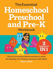 The Essential Homeschool Preschool and Pre-K Workbook (135 Fun Curriculum-Based Activities to Build Pre-Reading, Pre-Writing, and Early Math Skills!) by Hayley Lewallen, 9781648763403