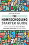 The Homeschooling Starter Guide (How to Create and Adapt the Best Education Action Plan for Your Needs) by Dr. Gina M. Riley, 9781648765131