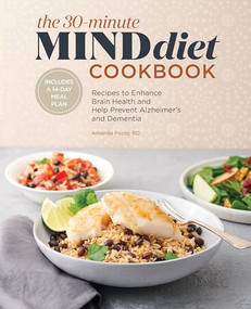 The 30-Minute MIND Diet Cookbook (Recipes to Enhance Brain Health and Help Prevent Alzheimer's and Dementia) by Amanda Foote RD, 9781648766831