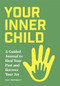 Your Inner Child (A Guided Journal to Heal Your Past and Recover Your Joy) by Kelly Bramblett, 9781685392741