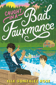 Caught in a Bad Fauxmance - 9780593645826 by Elle Gonzalez Rose