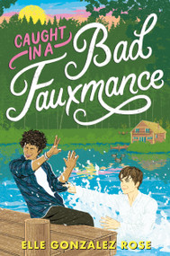 Caught in a Bad Fauxmance - 9780593645826 by Elle Gonzalez Rose, 9780593645826
