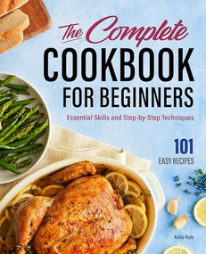 The Complete Cookbook for Beginners (Essential Skills and Step-by-Step Techniques) by Katie Hale, 9781685397036