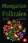 Hungarian Folktales by Boglárka Klitsie-Szabad, J.K. Jackson, 9781804175811