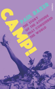 Camp! (The Story of the Attitude that Conquered the World) by Paul Baker, 9781804440322