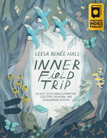 Inner Field Trip (30 Days of Personal Exploration, Collective Liberation, and Generational Healing) by Leesa Renée Hall, 9781955905299