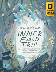 Inner Field Trip (30 Days of Personal Exploration, Collective Liberation, and Generational Healing) by Leesa Renée Hall, 9781955905299