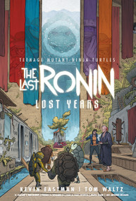 Teenage Mutant Ninja Turtles: The Last Ronin--Lost Years by Kevin Eastman, Tom Waltz, Ben Bishop, S.L. Gallant, 9798887240107