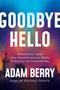 Goodbye Hello (Processing Grief and Understanding Death through the Paranormal) by Adam Berry, 9798888450406