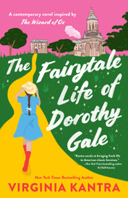 The Fairytale Life of Dorothy Gale by Virginia Kantra, 9780593547717