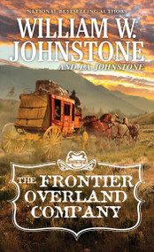 The Frontier Overland Company by William W. Johnstone, J.A. Johnstone, 9780786050932