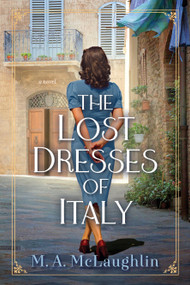 The Lost Dresses of Italy (A Novel) by M. A.  Mclaughlin, 9781639105649