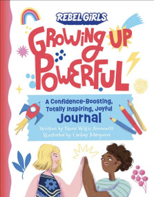 Growing Up Powerful Journal: A Confidence Boosting, Totally Inspiring, Joyful Journal by Nona Willis Aronowitz, Caribay Marquina, Rebel Girls, 9781953424716
