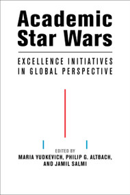 Academic Star Wars (Excellence Initiatives in Global Perspective) by Maria Yudkevich, Philip G. Altbach, Jamil Salmi, 9780262546850