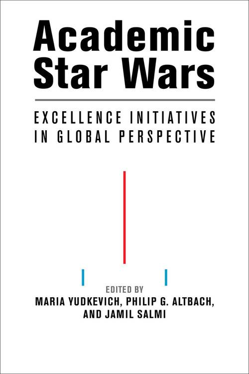 Academic Star Wars (Excellence Initiatives in Global Perspective) by Maria Yudkevich, Philip G. Altbach, Jamil Salmi, 9780262546850
