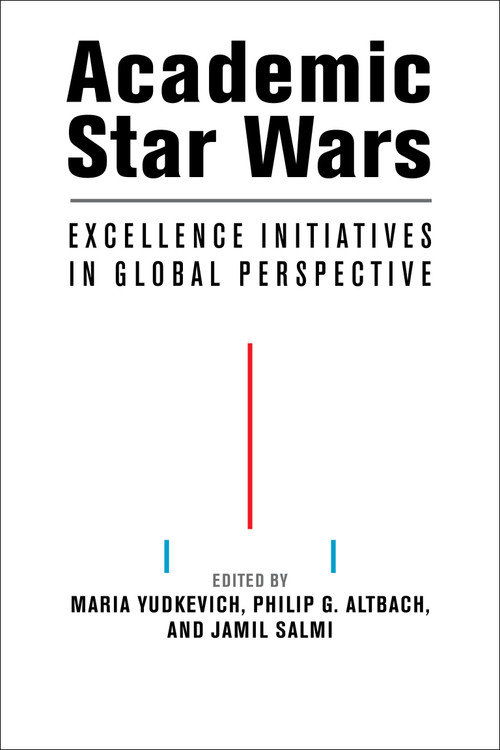Academic Star Wars (Excellence Initiatives in Global Perspective) by Maria Yudkevich, Philip G. Altbach, Jamil Salmi, 9780262546850