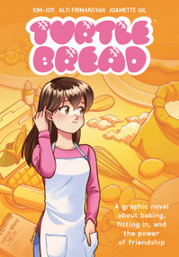 Turtle Bread: A Graphic Novel About Baking, Fitting In, and the Power of Friendship by Kim-Joy, Alti Firmansyah, 9781506730981