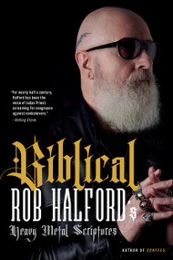 Biblical (Rob Halford's Heavy Metal Scriptures) - 9780306828256 by Rob Halford, 9780306828256