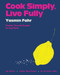 Cook Simply, Live Fully (Flexible, Flavorful Recipes for Any Mood) - 9780063284173 by Yasmin Fahr