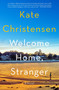 Welcome Home, Stranger (A Novel) by Kate Christensen, 9780063299702