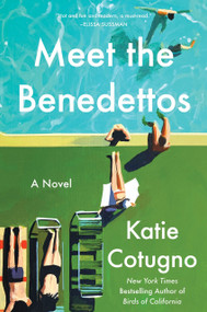 Meet the Benedettos (A Novel) by Katie Cotugno, 9780063324145