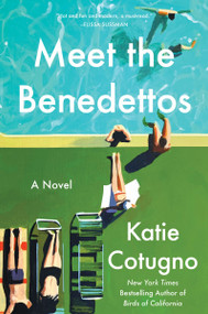 Meet the Benedettos (A Novel) by Katie Cotugno, 9780063324145