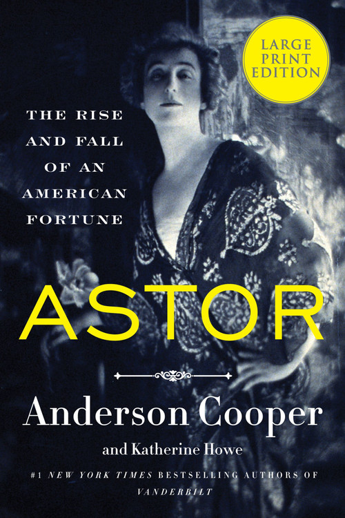 Astor (The Rise and Fall of an American Fortune) - 9780063347687 by Anderson Cooper, Katherine Howe, 9780063347687