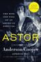 Astor (The Rise and Fall of an American Fortune) - 9780063347687 by Anderson Cooper, Katherine Howe, 9780063347687