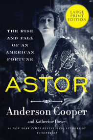 Astor (The Rise and Fall of an American Fortune) - 9780063347687 by Anderson Cooper, Katherine Howe, 9780063347687
