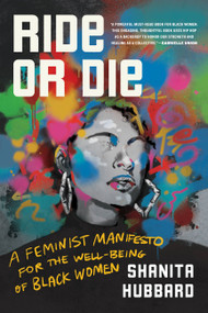 Ride or Die (A Feminist Manifesto for the Well-Being of Black Women) - 9780306874680 by Shanita Hubbard