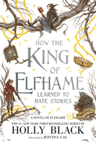 How the King of Elfhame Learned to Hate Stories - 9780316540810 by Holly Black, Rovina Cai
