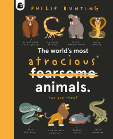 The World's Most Atrocious Animals by Philip Bunting, Philip Bunting, 9780711283671