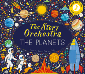 The Story Orchestra: The Planets (Press the note to hear Holst's music) by Jessica Courtney Tickle, Jessica Courtney Tickle, 9780711289161