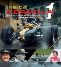 Inside Formula 1 (Behind-the-Scenes Photography, 1950-2022) by Daniel Reinhard, 9780764366796