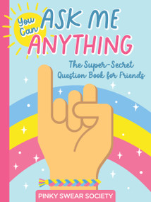 You Can Ask Me Anything (The Super-Secret Question Book for Friends) by Better Day Books, 9780764367144