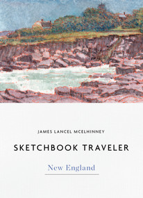 Sketchbook Traveler New England (New England) by James Lancel McElhinney, 9780764366161