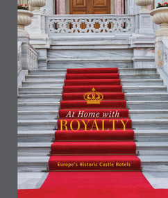 At Home with Royalty (Europe's Historic Castle Hotels) by Katinka Holupirek, Laura Joppien, 9780764366710
