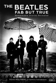 The Beatles: Fab but True (Remarkable Stories Revealed) by Doug Wolfberg, Tom Frangione, 9780764366833