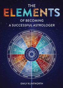 The Elements of Becoming a Successful Astrologer by Emily Klintworth, 9780764366291