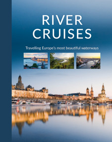 River Cruises (Travelling Europe's Most Beautiful Waterways) by Katinka Holupirek, 9780764366680