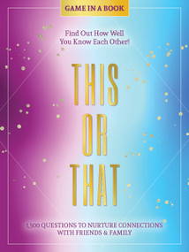 This or That - Game in a Book (1,500 Questions to Nurture Connections with Friends & Family - Find Out How Well You Know Each Other!) by Better Day Books, 9780764367175