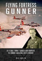 Flying Fortress Gunner (B-17 Ball Turret Gunner Bob Harper's 35 Combat Missions over Germany) by Bill Cullen, 9780764367069