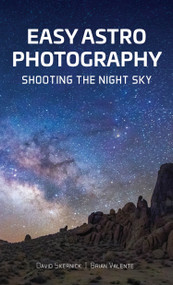 Easy Astrophotography (Shooting the Night Sky) by David Skernick, Brian Valente, 9780764366840