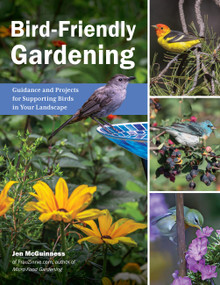 Bird-Friendly Gardening (Guidance and Projects for Supporting Birds in Your Landscape) by Jen McGuinness, 9780760382110