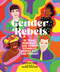 Gender Rebels (30 Trans, Nonbinary, and Gender Expansive Heroes Past and Present) by Katherine Locke, Shanee Benjamin, 9780762481613