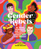 Gender Rebels (30 Trans, Nonbinary, and Gender Expansive Heroes Past and Present) by Katherine Locke, Shanee Benjamin, 9780762481613