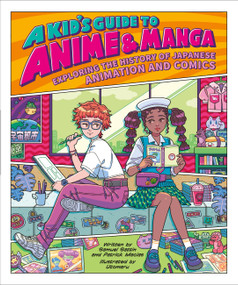 A Kid's Guide to Anime & Manga (Exploring the History of Japanese Animation and Comics) by Samuel Sattin, Patrick Macias, Utomaru, 9780762483938